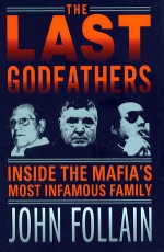 The Last Godfathers: Inside the Mafias Most Infamous Family