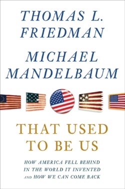 That Used To Be Us: How America Fell Behind in the World It Invented and How We Can Come Back
